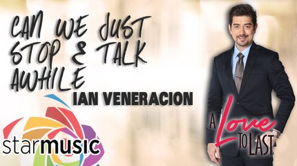 Ian Veneracion - Can We Just Stop & Talk Awhile  ( Official Lyric Video )
