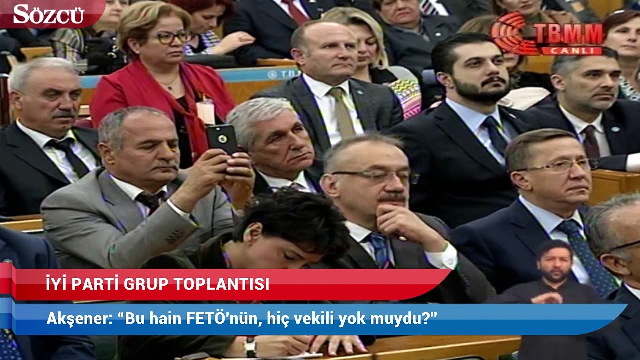 Akşener: 'Bu hain FETÖ'nün, hiç vekili yok muydu, hiç grup başkanvekili yok muydu?