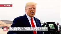 Trump Immigration Ad Is Pulled From Several Networks