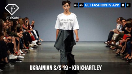 Ukrainian Fashion Week Spring/Summer 2019 - Kir Khartley | FashionTV | FTV
