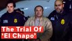 The Trial Of Joaquin 'El Chapo' Guzman Loera