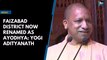 Faizabad district now renamed as Ayodhya: Yogi Adityanath