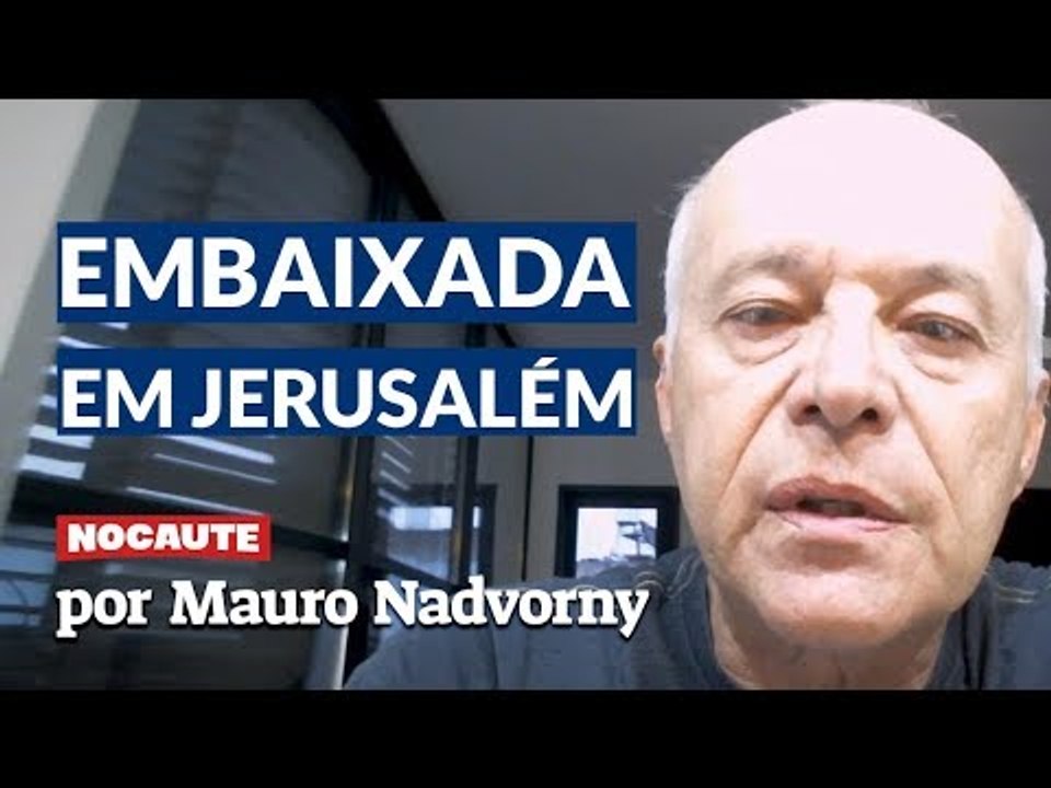 O BRASIL TEM MUITO A PERDER TRANSFERINDO SUA EMBAIXADA PARA JERUSALÉM