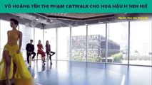 VÕ HOÀNG YẾN THỊ PHẠM CATWALK CHO HOA HẬU H'HEN NIÊ