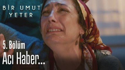 Acı haber... - Bir Umut Yeter 5. Bölüm