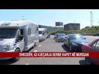 SHKODËR, 42-VJEÇARJA SERBE KAPET NË MURIQAN
