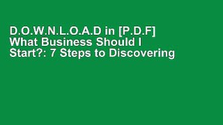 D.O.W.N.L.O.A.D in [P.D.F] What Business Should I Start?: 7 Steps to Discovering the Ideal