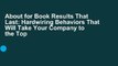 About for Book Results That Last: Hardwiring Behaviors That Will Take Your Company to the Top