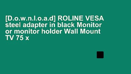 [D.o.w.n.l.o.a.d] ROLINE VESA steel adapter in black Monitor or monitor holder Wall Mount TV 75 x