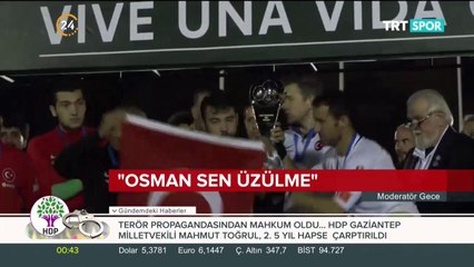"Osman sen üzülme"