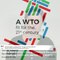 A WTO fit for the 21st century : what needs to change ?
