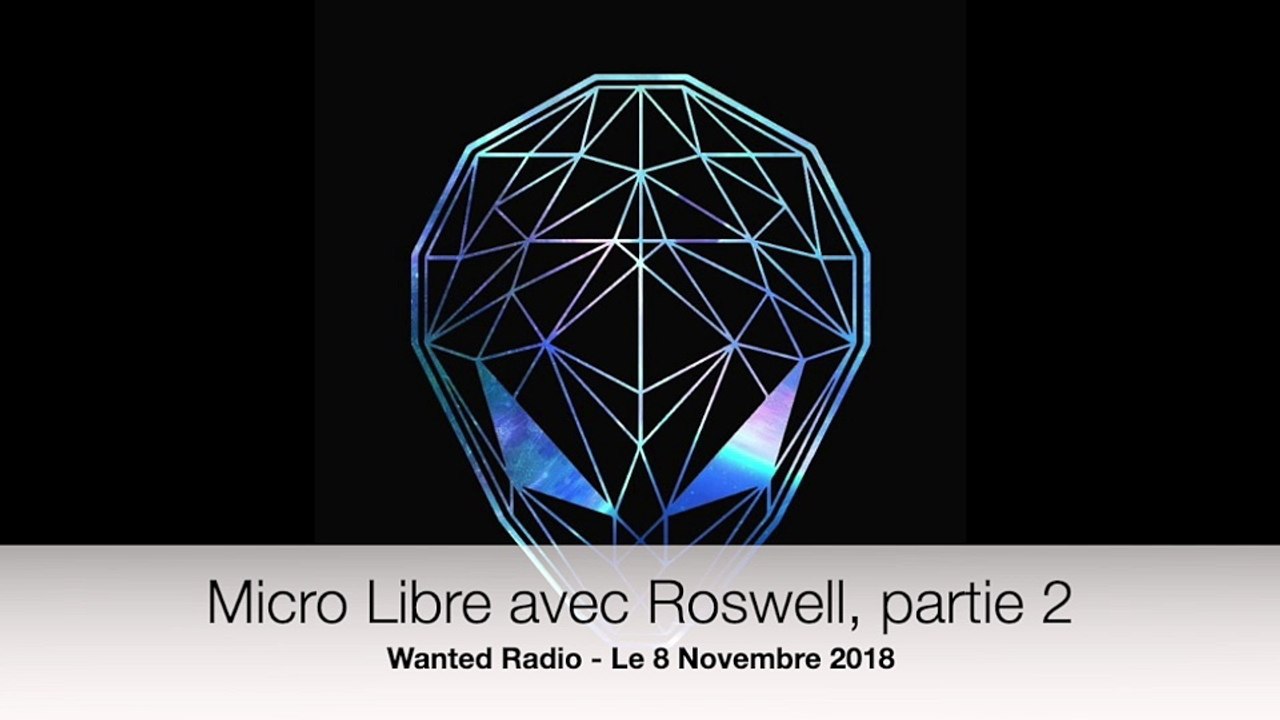 Micro Libre avec Roswell, partie2