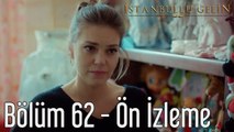 İstanbullu Gelin 62. Bölüm Ön İzleme
