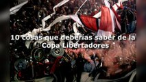 10 cosas que deberías saber de la Copa Libertadores