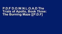 P.D.F D.O.W.N.L.O.A.D The Trials of Apollo, Book Three: The Burning Maze [[P.D.F] E-BOOK E-P.U.B