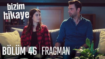 Bizim Hikaye 46. Bölüm  Fragmanı