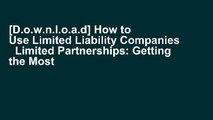[D.o.w.n.l.o.a.d] How to Use Limited Liability Companies   Limited Partnerships: Getting the Most