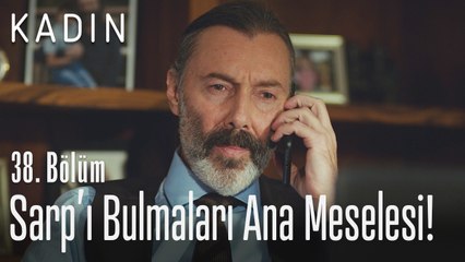 Sarp'ı bulmaları an meselesi! - Kadın 38. Bölüm