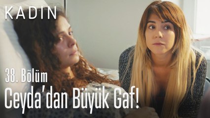 Ceyda'dan büyük gaf! - Kadın 38. Bölüm