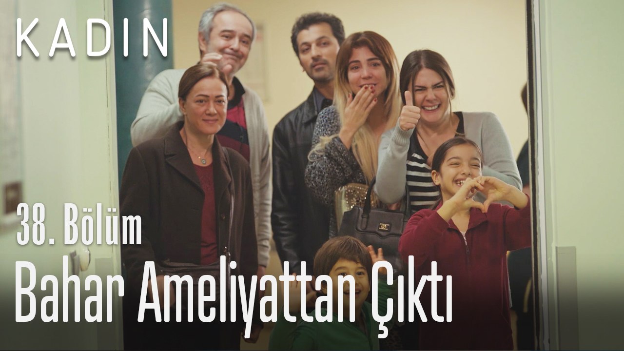 Bahar ameliyattan çıktı - Kadın 38. Bölüm