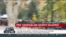 PKK yandaşları AİHM'e saldırdı