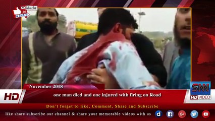 one man died and one injured with firing on Road