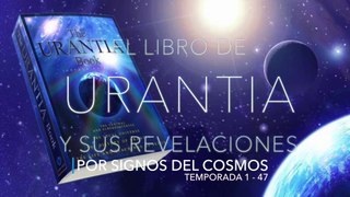 El Extraño Libro de Urantia y sus revelaciones. Temporada 1 - 47