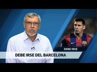 Messi debe irse del Barça