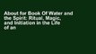 About for Book Of Water and the Spirit: Ritual, Magic, and Initiation in the Life of an African