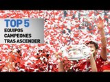 Top 5 equipos campeones tras ascender