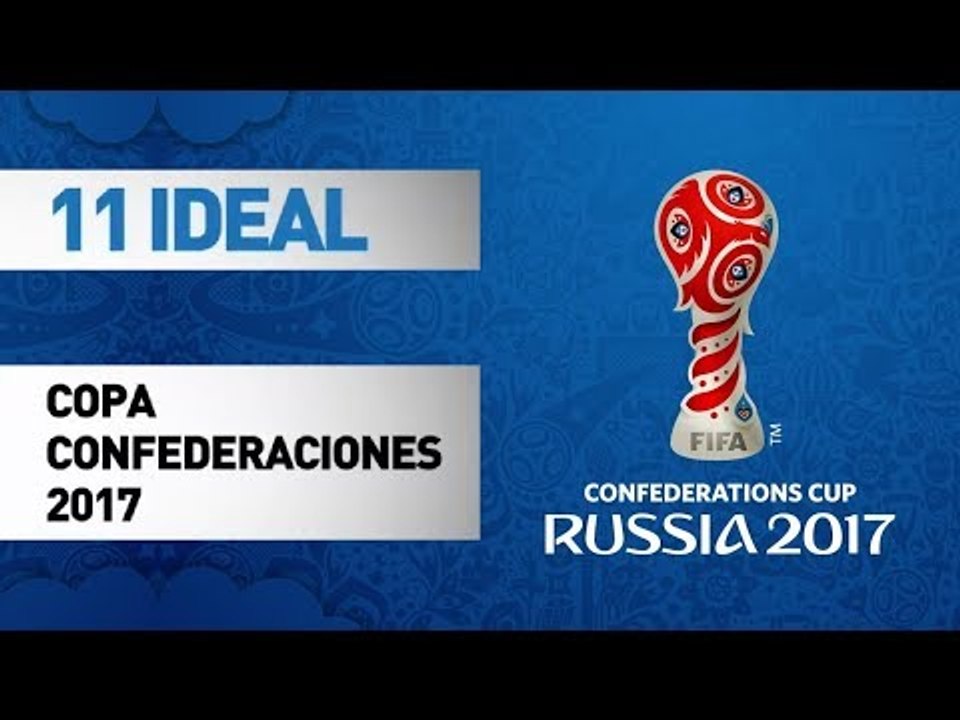 11 ideal | Copa Confederaciones 2017