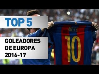 Top 5 goleadores de Europa 2016/17