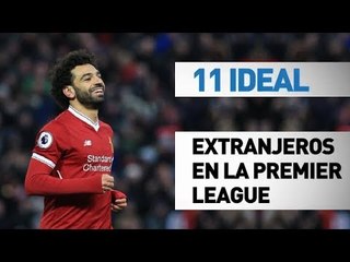 11 ideal | Extranjeros en la Premier League (2018)