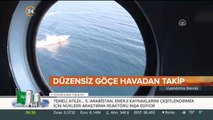 Göçmenler havadan takip ediliyor