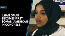 Ilhan Omar becomes first Somali-American in Congress