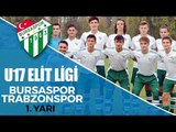 U17 Elit Ligi Bursaspor - Trabzonspor 1. Yarı
