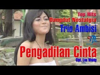 Trio Ambisi - Pengadilan Cinta (Official Music Video)