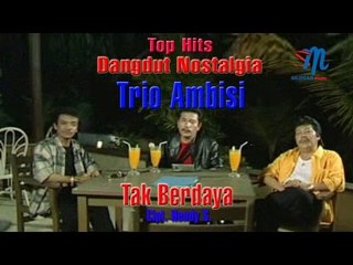 Trio Ambisi - Tak Berdaya (Official Music Video)