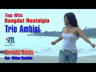 Trio Ambisi - Si Rindu Rindu (Official Music Video)