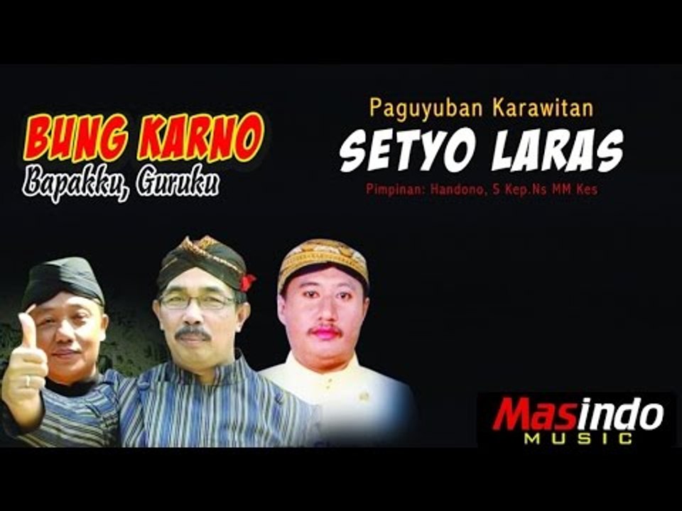 Karawitan Setyo Laras, H. Hery Nugroho, SE. MH - Bung Karno Bapakku, Guruku