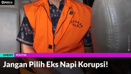 #1MENIT | Jangan Pilih Eks Napi Korupsi!
