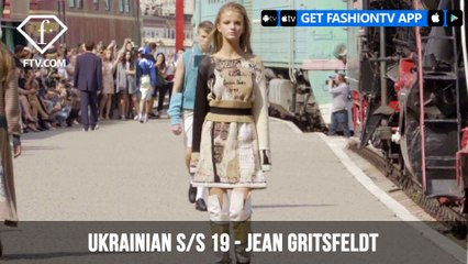 Ukrainian Fashion Week Spring/Summer 2019 - Jean Gritsfeldt | FashionTV | FTV