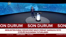 Ferhat Sarıkaya FETÖ üyeliği suçundan tutuklandı