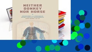 D.O.W.N.L.O.A.D [P.D.F] Neither Donkey nor Horse: Medicine in the Struggle Over China s Modernity