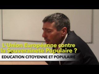 L'Union Européenne contre la Souveraineté Populaire?