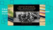 F.R.E.E [D.O.W.N.L.O.A.D] Doctors of Empire: Medical and Cultural Encounters Between Imperial
