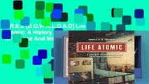 F.R.E.E [D.O.W.N.L.O.A.D] Life Atomic: A History Of Radioisotopes In Science And Medicine