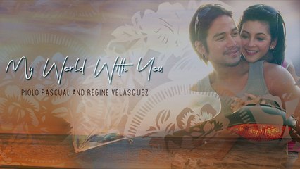 Piolo Pascual & Regine Velaquez - My World With You (Audio)