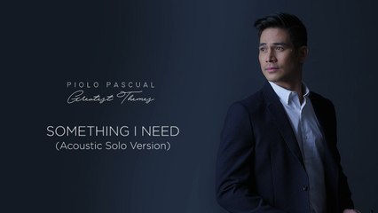 Piolo Pascual -Something I Need (Acoustic Solo Version) (Audio)