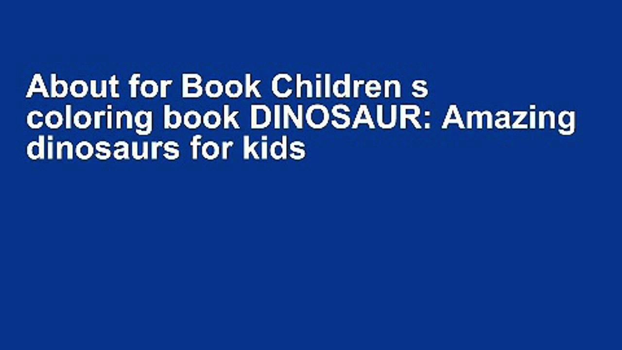 About for Book Children s coloring book DINOSAUR: Amazing dinosaurs for kids and toddlers (AGES